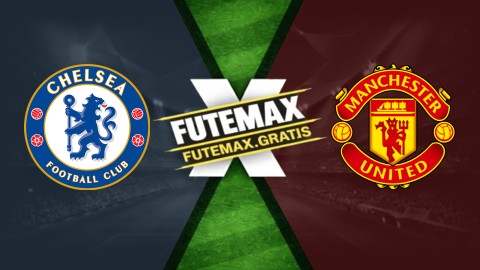 Assistir Chelsea x Manchester United ao vivo HD 18/04/2026