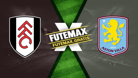 Fulham x Aston Villa